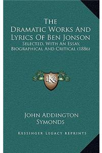 The Dramatic Works and Lyrics of Ben Jonson