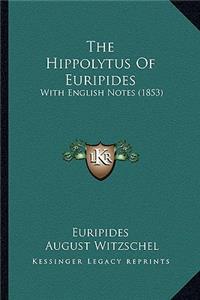 Hippolytus of Euripides