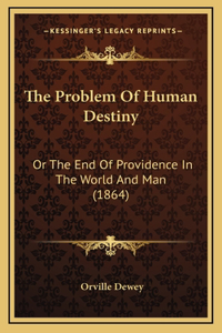 The Problem of Human Destiny