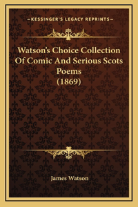 Watson's Choice Collection of Comic and Serious Scots Poems (1869)