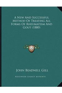 A New And Successful Method Of Treating All Forms Of Rheumatism And Gout (1880)