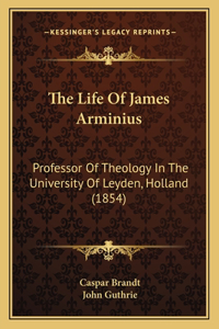 Life Of James Arminius