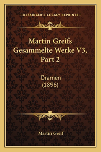 Martin Greifs Gesammelte Werke V3, Part 2