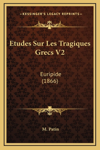 Etudes Sur Les Tragiques Grecs V2