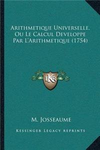 Arithmetique Universelle, Ou Le Calcul Developpe Par L'Arithmetique (1754)
