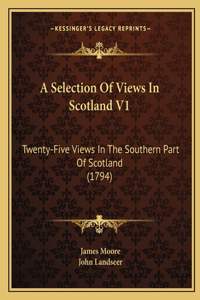 A Selection Of Views In Scotland V1