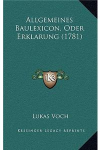 Allgemeines Baulexicon, Oder Erklarung (1781)