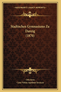 Stadtischen Gymnasiums Zu Danzig (1870)