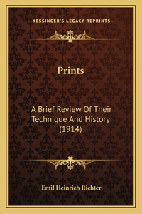 Prints: A Brief Review Of Their Technique And History (1914)