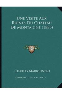 Une Visite Aux Ruines Du Chateau De Montaigne (1885)
