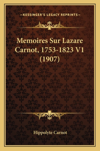 Memoires Sur Lazare Carnot, 1753-1823 V1 (1907)