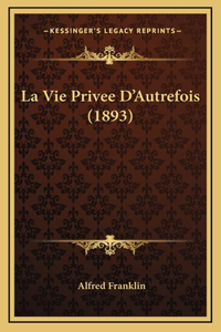 La Vie Privee D'Autrefois (1893)