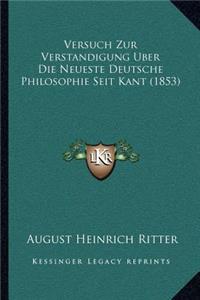 Versuch Zur Verstandigung Uber Die Neueste Deutsche Philosophie Seit Kant (1853)
