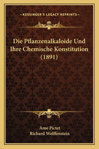 Pflanzenalkaloide Und Ihre Chemische Konstitution (1891)