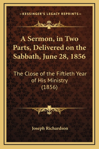 A Sermon, in Two Parts, Delivered on the Sabbath, June 28, 1856