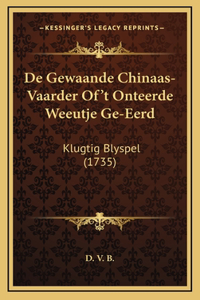 De Gewaande Chinaas-Vaarder Of't Onteerde Weeutje Ge-Eerd