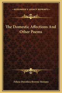 The Domestic Affections And Other Poems