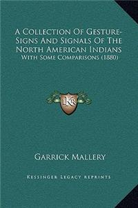 A Collection Of Gesture-Signs And Signals Of The North American Indians