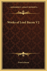 Works of Lord Bacon V2
