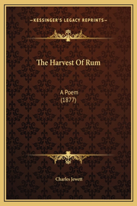 The Harvest Of Rum