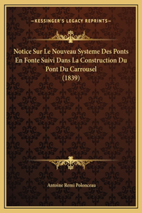 Notice Sur Le Nouveau Systeme Des Ponts En Fonte Suivi Dans La Construction Du Pont Du Carrousel (1839)