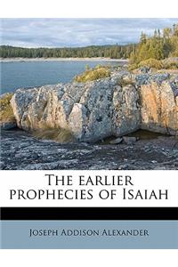 The earlier prophecies of Isaiah