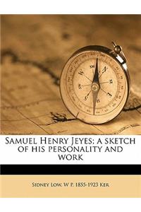 Samuel Henry Jeyes; A Sketch of His Personality and Work