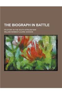 The Biograph in Battle; Its Story in the South African War