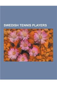 Swedish Tennis Players: Bjorn Borg, Gustaf V of Sweden, Jonas Bjorkman, Robin Soderling, Anders Jarryd, Simon Aspelin, Thomas Enqvist, Sofia A