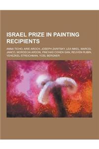 Israel Prize in Painting Recipients: Anna Ticho, Arie Aroch, Joseph Zaritsky, Lea Nikel, Marcel Janco, Mordecai Ardon, Pinchas Cohen Gan, Reuven Rubin