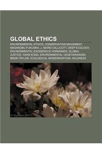 Global Ethics: Environmental Ethics, Conservation Movement, Masanobu Fukuoka, J. Baird Callicott, Deep Ecology