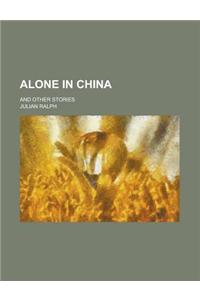 Alone in China; And Other Stories