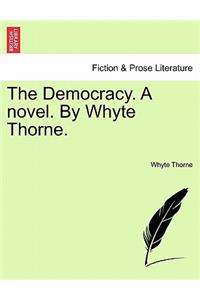 Democracy. a Novel. by Whyte Thorne.