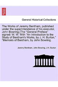 The Works of Jeremy Bentham, published under the superintendence of his executor, John Bowring.[The 