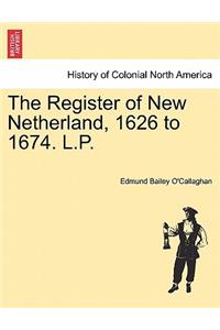 The Register of New Netherland, 1626 to 1674. L.P.