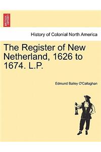 Register of New Netherland, 1626 to 1674. L.P.