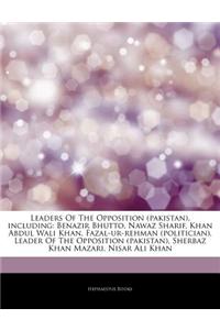 Articles on Leaders of the Opposition (Pakistan), Including: Benazir Bhutto, Nawaz Sharif, Khan Abdul Wali Khan, Fazal-Ur-Rehman (Politician), Leader