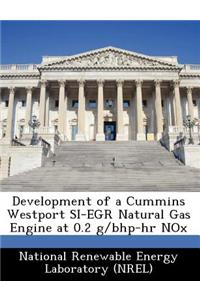 Development of a Cummins Westport Si-Egr Natural Gas Engine at 0.2 G/Bhp-HR Nox