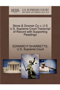 Stone & Downer Co V. U S U.S. Supreme Court Transcript of Record with Supporting Pleadings