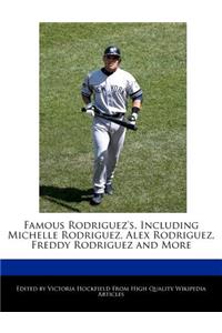Famous Rodriguez's, Including Michelle Rodriguez, Alex Rodriguez, Freddy Rodriguez and More