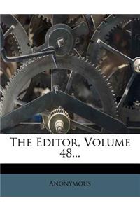 The Editor, Volume 48...