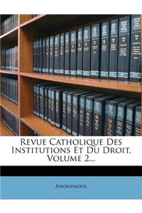 Revue Catholique Des Institutions Et Du Droit, Volume 2...