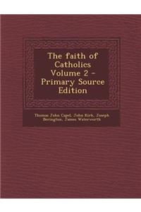 The Faith of Catholics Volume 2 - Primary Source Edition
