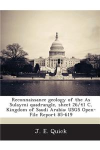 Reconnaissance Geology of the as Sulaymi Quadrangle, Sheet 26/41 C, Kingdom of Saudi Arabia