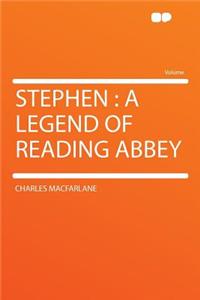 Stephen: A Legend of Reading Abbey
