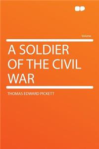 A Soldier of the Civil War