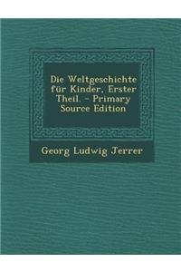 Die Weltgeschichte Fur Kinder, Erster Theil.
