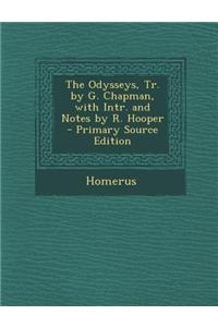 The Odysseys, Tr. by G. Chapman, with Intr. and Notes by R. Hooper