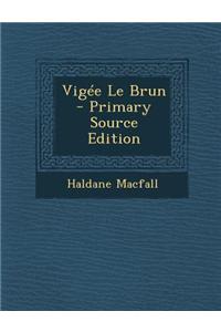 Vigee Le Brun - Primary Source Edition
