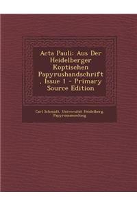 ACTA Pauli: Aus Der Heidelberger Koptischen Papyrushandschrift, Issue 1